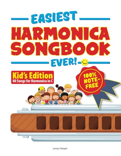 Easiest Harmonica Songbook Ever!: Kid’s edition. 80 Songs for Harmonica in C. 100% note free!