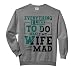 Everything I Like To Do Makes My Wife Mad Funny Husband Comfort Colors Adult Sweatshirt