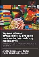 Wykorzystanie grywalizacji w procesie nauczania i uczenia sie matematyki (Polish Edition) 6208975255 Book Cover