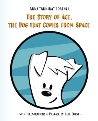 The Story of Ace, the Dog that Comes from Space (The Dog Ace)