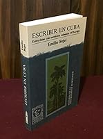 Escribir En Cuba Entrevistas Con Escritores Cubanos 1979-1989 (Coleccion Caribena) (Coleccion Caribe~na) 084773661X Book Cover