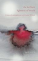 The Brilliant Lightness of Breath: 31 Days of Contemplation with Haiku & Breath B0F637M8Q6 Book Cover