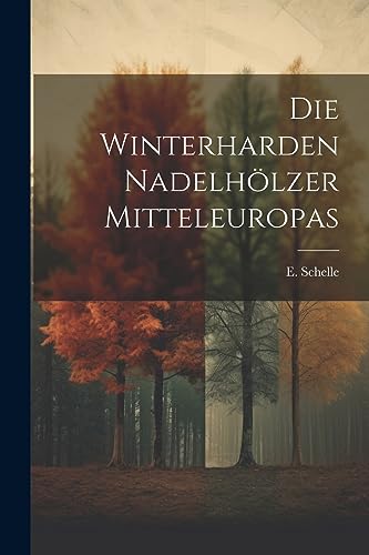 Die Winterharden Nadelhölzer Mitteleuropas (German Edition)