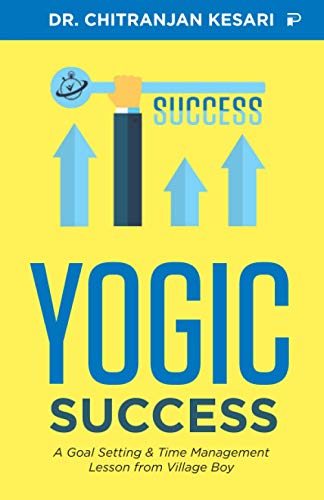 Yogic Success : A Goal Setting & Time Management Lesson from Village Boy