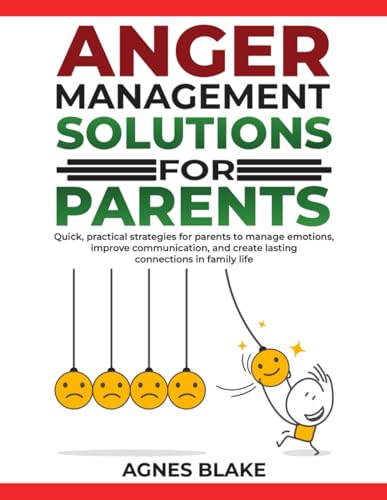 Image of Anger Management Solutions for Parents: inchQuick, practical strategies for parents to manage emotions, improve communication, and create lasting connections in family life. inch