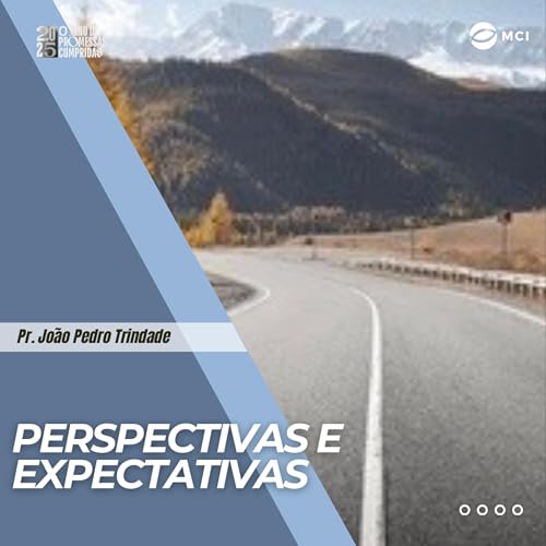 #52/25 - Perspectivas e expectativas - Pr. Jo&atilde;o Pedro Trindade