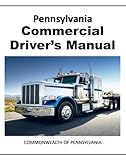 Pennsylvania Commercial Driver’s Manual: CDL Study Guide CDL License Book for Pennsylvania