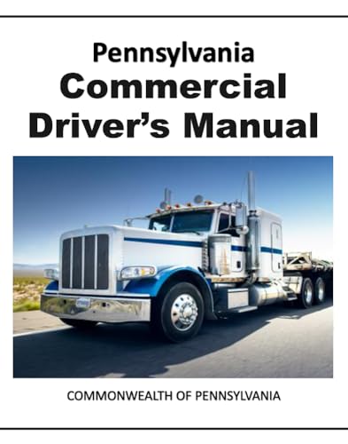 Pennsylvania Commercial Driver’s Manual: CDL Study Guide CDL License Book for Pennsylvania