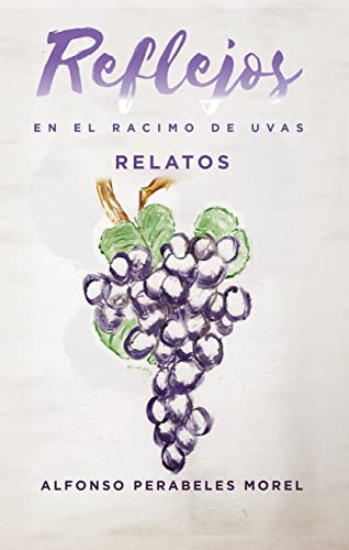 Reflejos en el racimo de uvas (Spanish Edition)