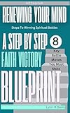 Renewing Your Mind: A Mindset Book For Spiritual Warfare And Victorious Living