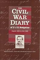 The CIVIL WAR DIARY of Lieut J. E. Hodgkins 1862-1865 0897251776 Book Cover