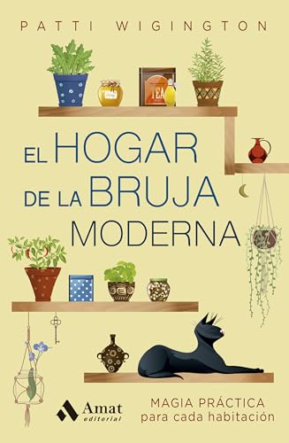 El hogar de la bruja moderna: Magia práctica para cada habitación