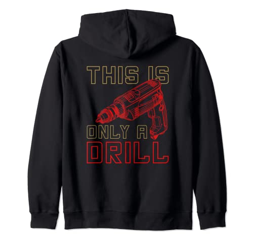 Camisa de taladro This Is Only A Drill Pun Shirts Handyman Shirt Sudadera con Capucha