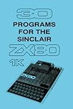  30 Programs for the Sinclair ZX80 (Retro Reproductions, Band 7)
