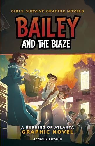 Bailey and the Blaze: A Burning of Atlanta Graphic Novel (Girls Survive: Graphic Novels)