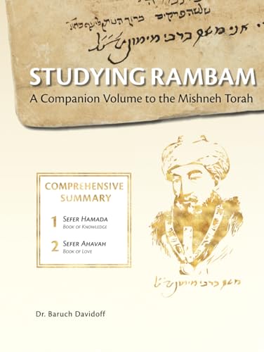 Studying Rambam. A Companion Volume to the Mishneh Torah: Comprehensive Summary Volume 1