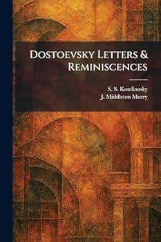 Dostoevsky Letters & Reminiscences