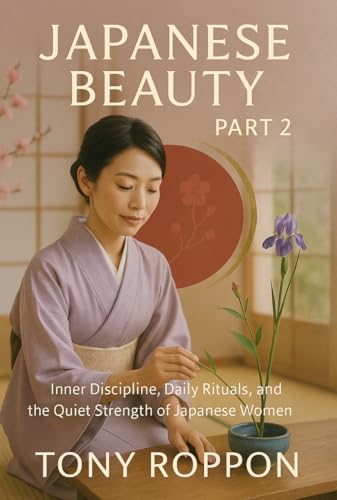 Japanese Beauty Part2: Inner Discipline, Daily Rituals, and the Quiet Strength of Japanese Women