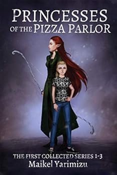 Paperback Princesses of the Pizza Parlor: The First Collected Episodes Book