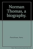 Norman Thomas, a biography. B0013PUDQC Book Cover