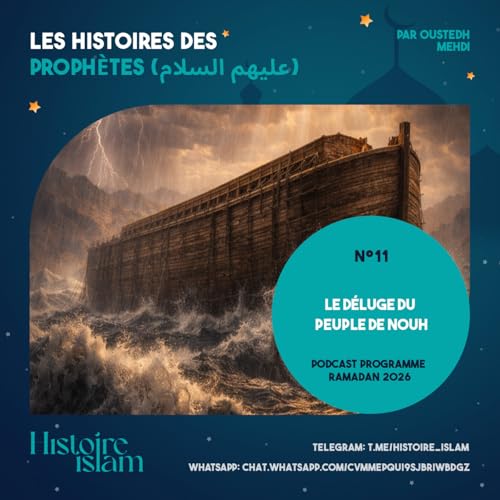 [Ep 11] Le d&eacute;luge du peule de Nouh [Les Histoires des Proph&egrave;tes (partie 1) - Podcast Ramadan]