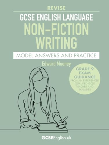 Gcse English Language Revise Non-Fiction Writing Model Answers And Practice: The Best Way To Prepare For Gcse English Language Non-Fiction Writing Ass