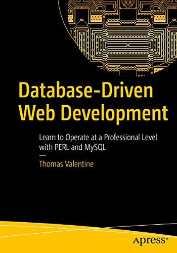 Database-Driven Web Development: Learn to Operate at a Professional Level with PERL and MySQL view 2