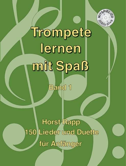 Trompete lernen mit Spaß 1: 150 Lieder und Duette für Anfänger. Schwierigkeitsgrad 1-2