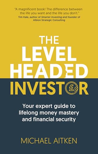 The Levelheaded Investor: Your Expert Guide To Lifelong Money Mastery And Financial Security