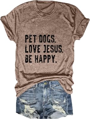 GAQEUWR Dog Mom T-Shirt for Women, Pet Dogs Love Jesus Be Happy Shirt, Casual Funny Christian Jesus Short Sleeve Tee Top Light Coffee