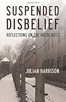 Suspended Disbelief: Reflections on the Holocaust 191109601X Book Cover