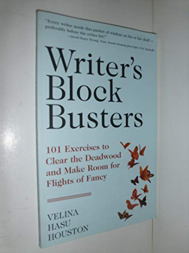 Writer's Block Busters: 101 Exercises to Clear the Deadwood and Make Room for Flights of Fancy