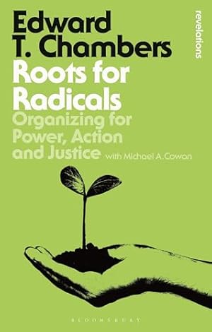 Roots for Radicals: Organizing for Power, Action, and Justice (Bloomsbury Revelations)