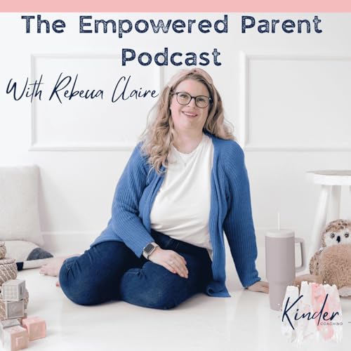 『The Empowered Parent Podcast』のカバーアート