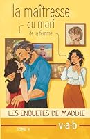La maitresse du mari de la femme (Les enquêtes de Maddie) (French Edition) B0F4X3W468 Book Cover