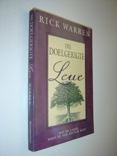 The Purpose Driven Life Afrikaans Language Edition / Die Doelgerigte Lewe / What on Earth Am I Here For? Wat op aarde doen ek nou eintlik hier? / By Rick Warren