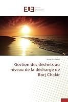 Gestion Des Da(c)Chets Au Niveau de La Da(c)Charge de Borj Chakir 3841745504 Book Cover