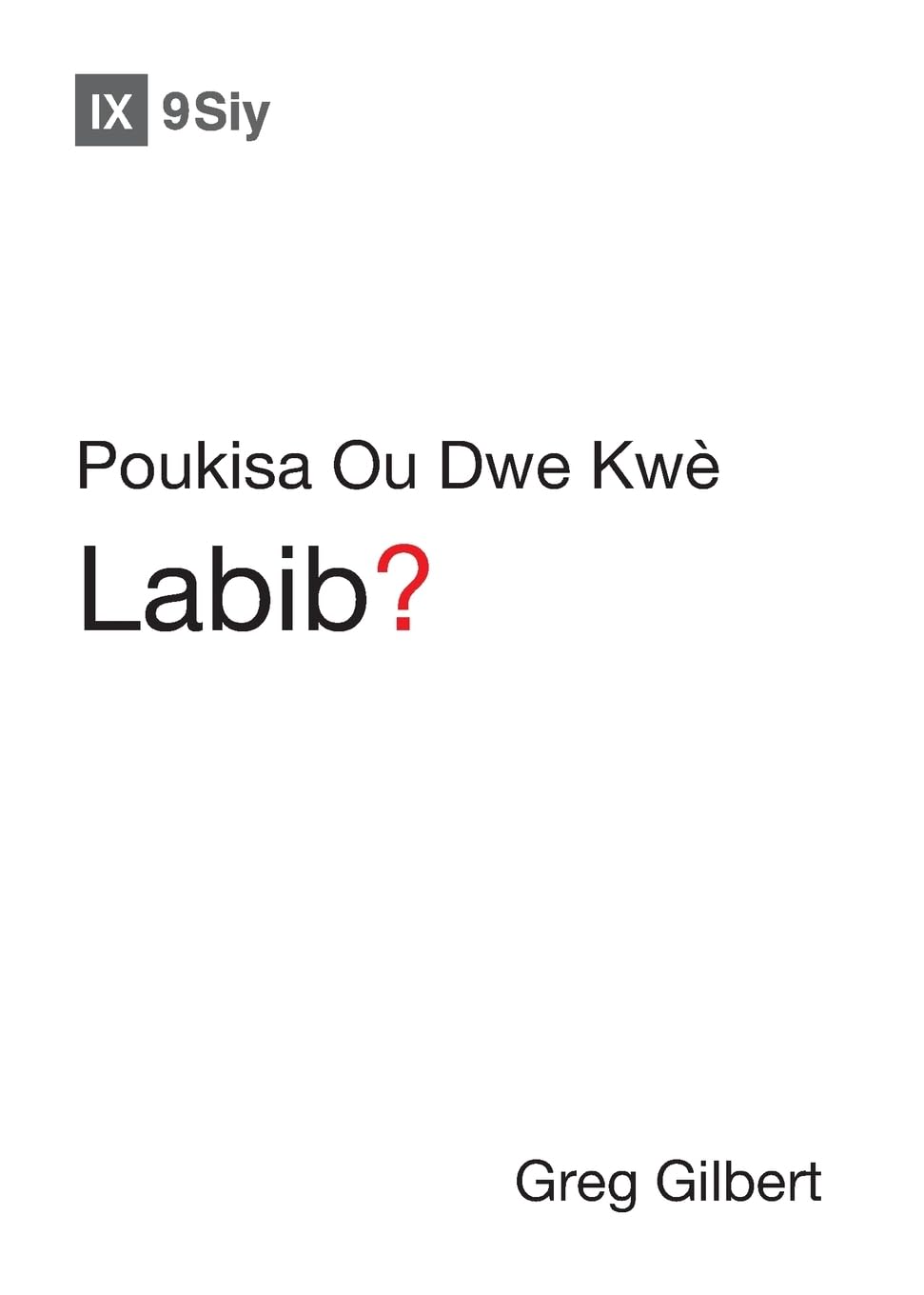 Why Trust the Bible? / Poukisa Ou Dwe Kwe Labib? (Gospel Fundamentals (Haitian Creole))