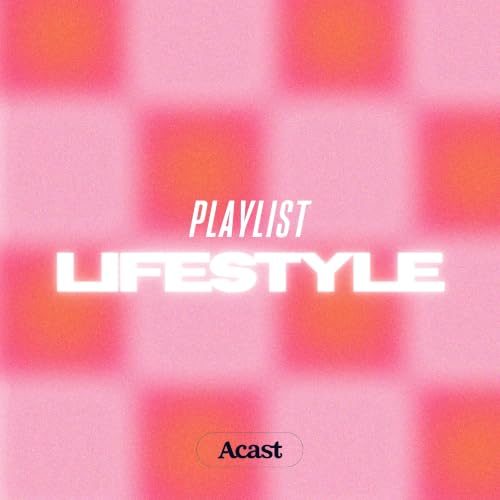 Playlist Lifestyle : les meilleurs podcasts de cr&eacute;atrices et influenceuses cover art