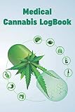  Medical Cannabis Log Book: Cannabis Review Journal Notebook/Cannabis Gifts, Weed Gifts & Marijuana Gifts, Marijuana Accessories for Weed Smoker/Strain ... Effects, Relief & Weed Growing Tracker