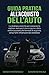 Guida Pratica all’Acquisto dell’Auto: La strategia vincente per comprare la migliore auto per le tue esigenze, dalla motorizzazione alle formule di acquisto, senza farti influenzare dal venditore
