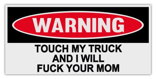Funny Warning Bumper Stickers Decals: Touch My Truck and I Will Fuck Your MOM