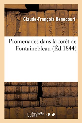 Télécharger Promenades dans la forêt de Fontainebleau, par C.-F. Denecourt, PDF Ebook En Ligne