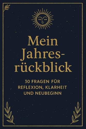 Mein Jahresrückblick: 30 Fragen für Reflexion, Klarheit und Neubeginn