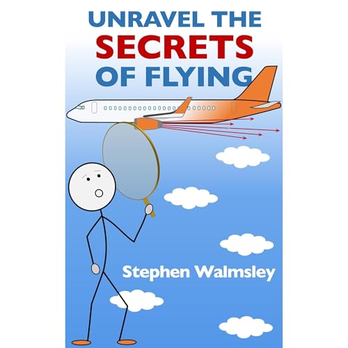Unravel The Secrets Of Flying Audiolibro Por Stephen Walmsley arte de portada