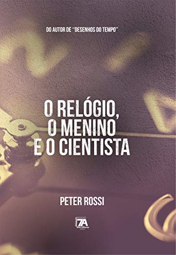 O relógio, o menino e o cientista: