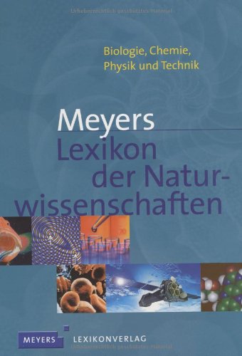 Meyers Lexikon der Naturwissenschaften: Biologie, Chemie, Physik und Technik Meyers Lexikon der Naturwissenschaften: Biologie, Chemie, Physik und Technik