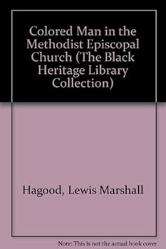 Hardcover Colored Man in the Methodist Episcopal Church (The Black Heritage Library Collection) Book