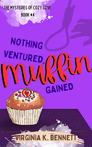Nothing Ventured, Muffin Gained: The Mysteries of Cozy Cove