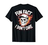 (ON Back) Sarcastic Humor Quote Funny Fun Fact I Don’t Care T-Shirt
